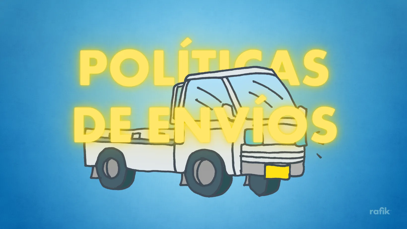 La importancia de las políticas de envío en tu negocio