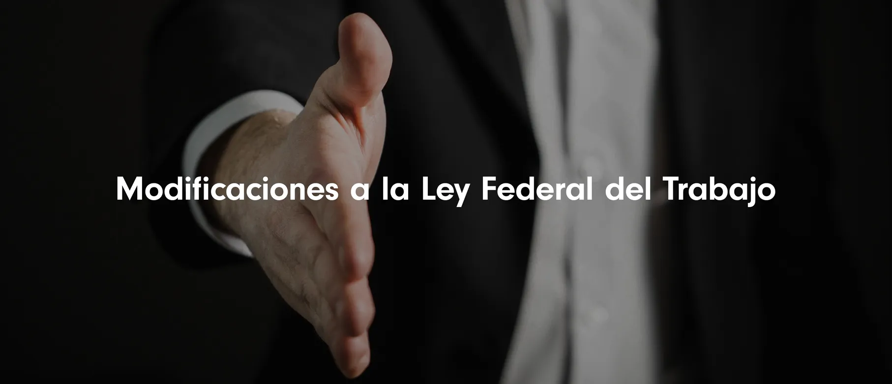 Modificaciones a la Ley Federal del Trabajo: Implicaciones de las Nuevas Regulaciones sobre Outsourcing