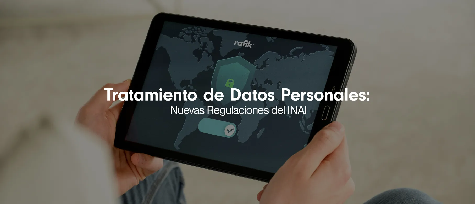 Tratamiento de Datos Personales: Nuevas Regulaciones del INAI