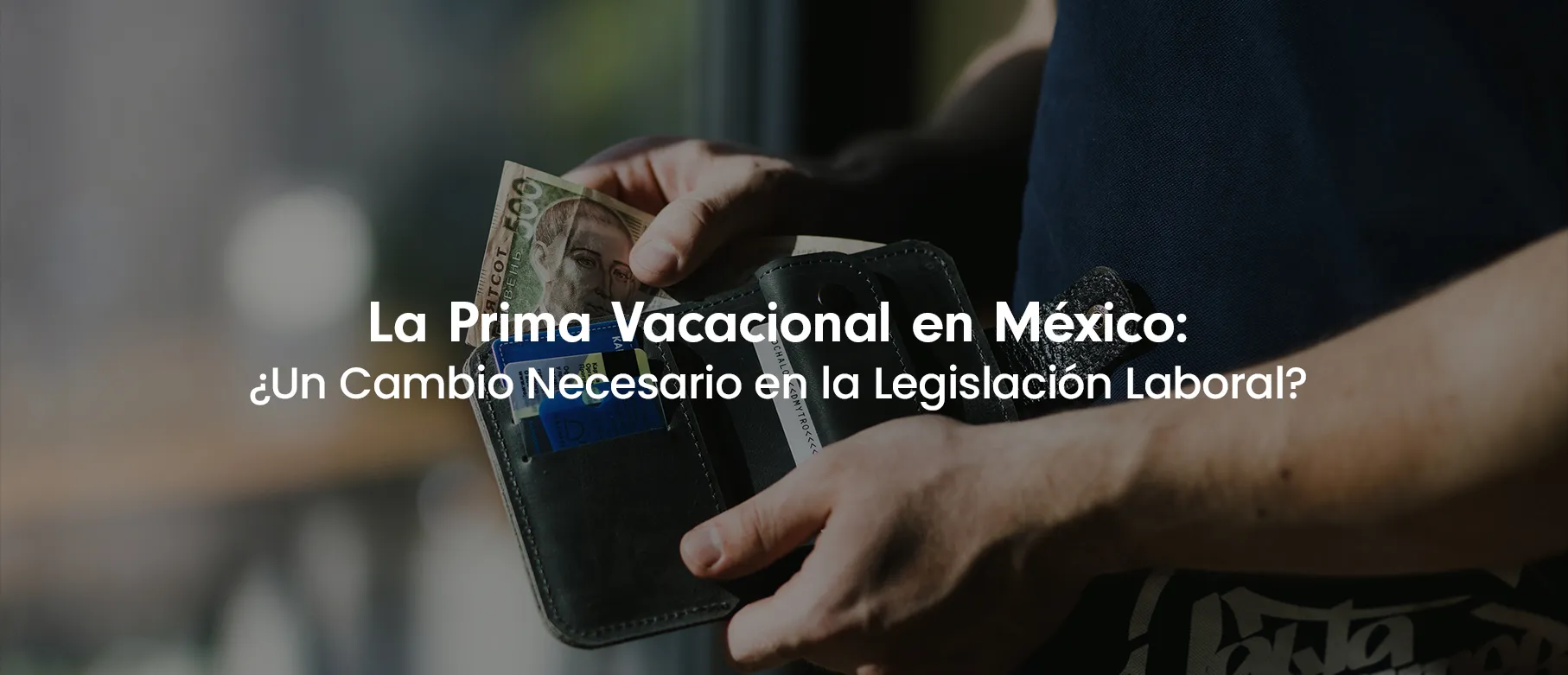La Prima Vacacional en México: ¿Un Cambio Necesario en la Legislación Laboral?