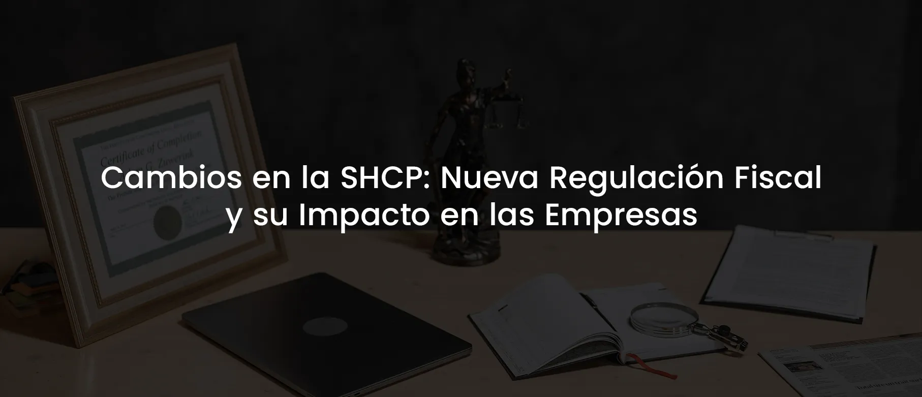Cambios en la SHCP: Nueva Regulación Fiscal y su Impacto en las Empresas