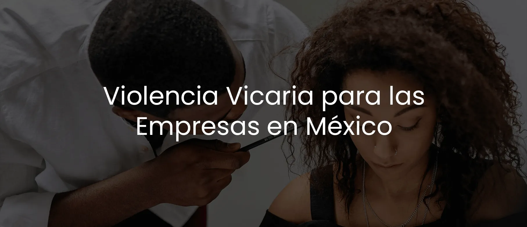 La Importancia de la Violencia Vicaria para las Empresas en México