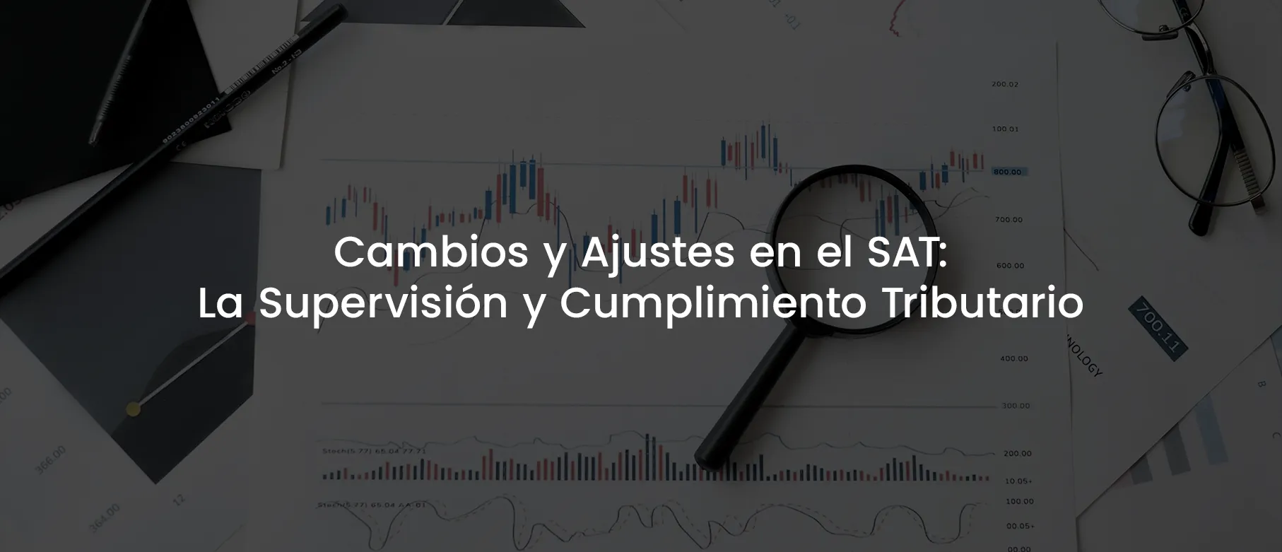 Cambios y Ajustes en el SAT: la Supervisión y Cumplimiento Tributario