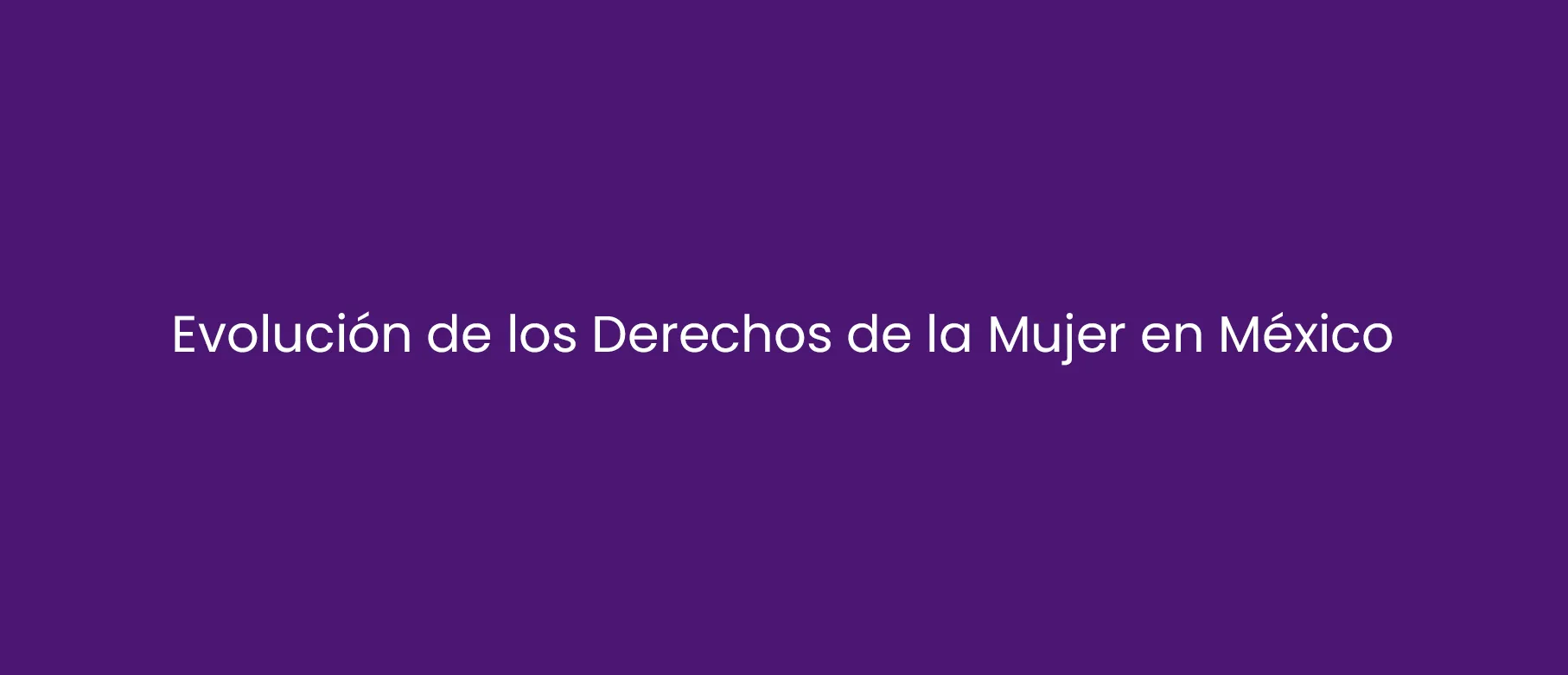 La Evolución de los Derechos de la Mujer en México
