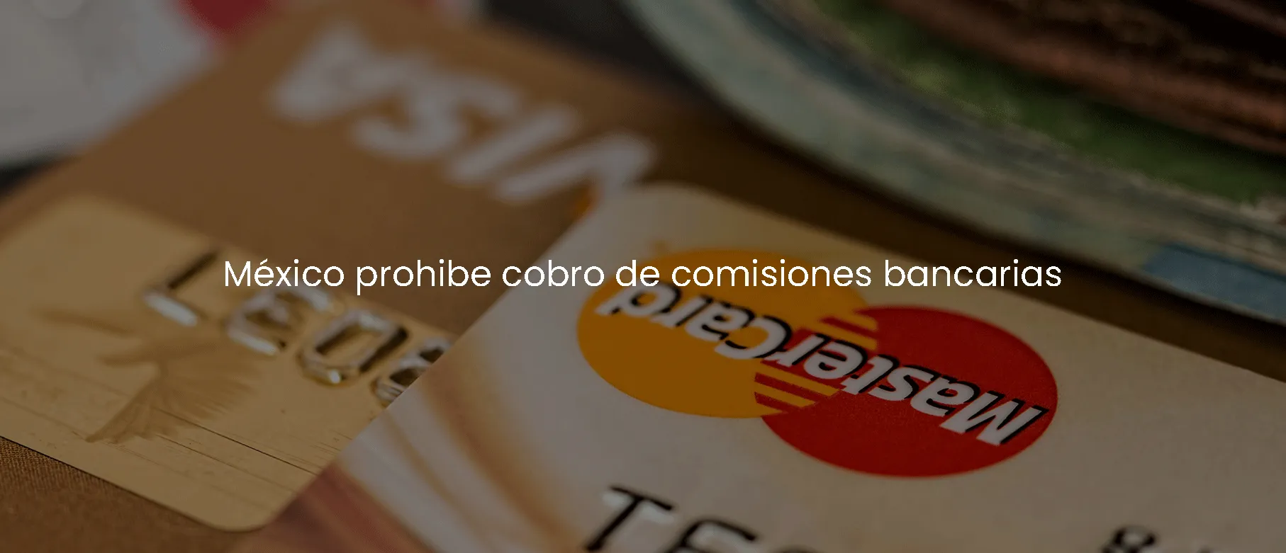 México prohibe cobro de comisiones bancarias