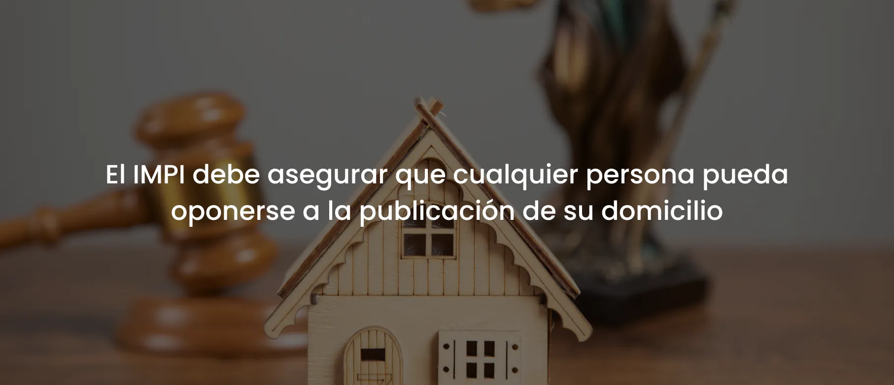 El IMPI debe asegurar que cualquier persona pueda oponerse a la publicación de su domicilio