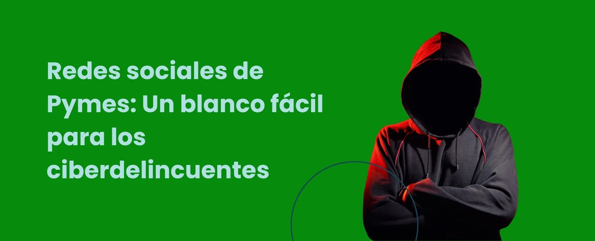 Redes sociales de Pymes: Un blanco fácil para los ciberdelincuentes