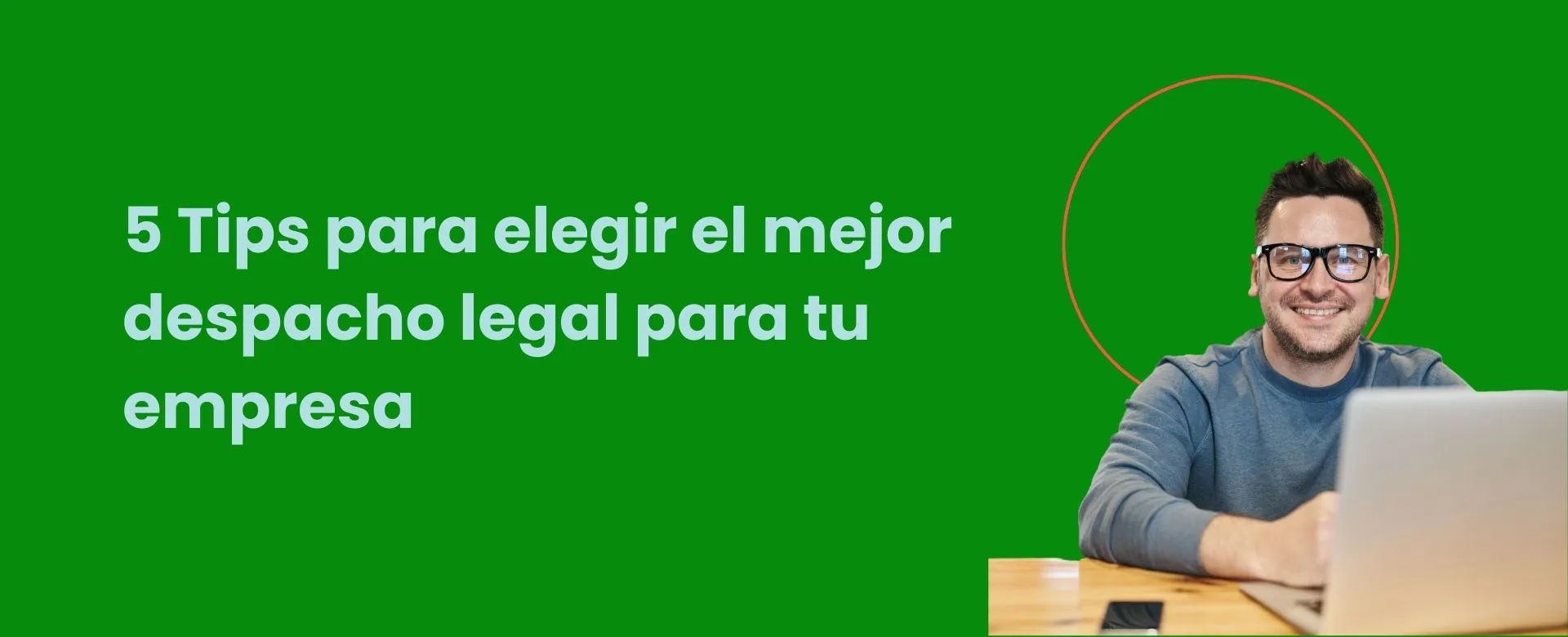 5 Tips para elegir el mejor despacho legal para tu empresa
