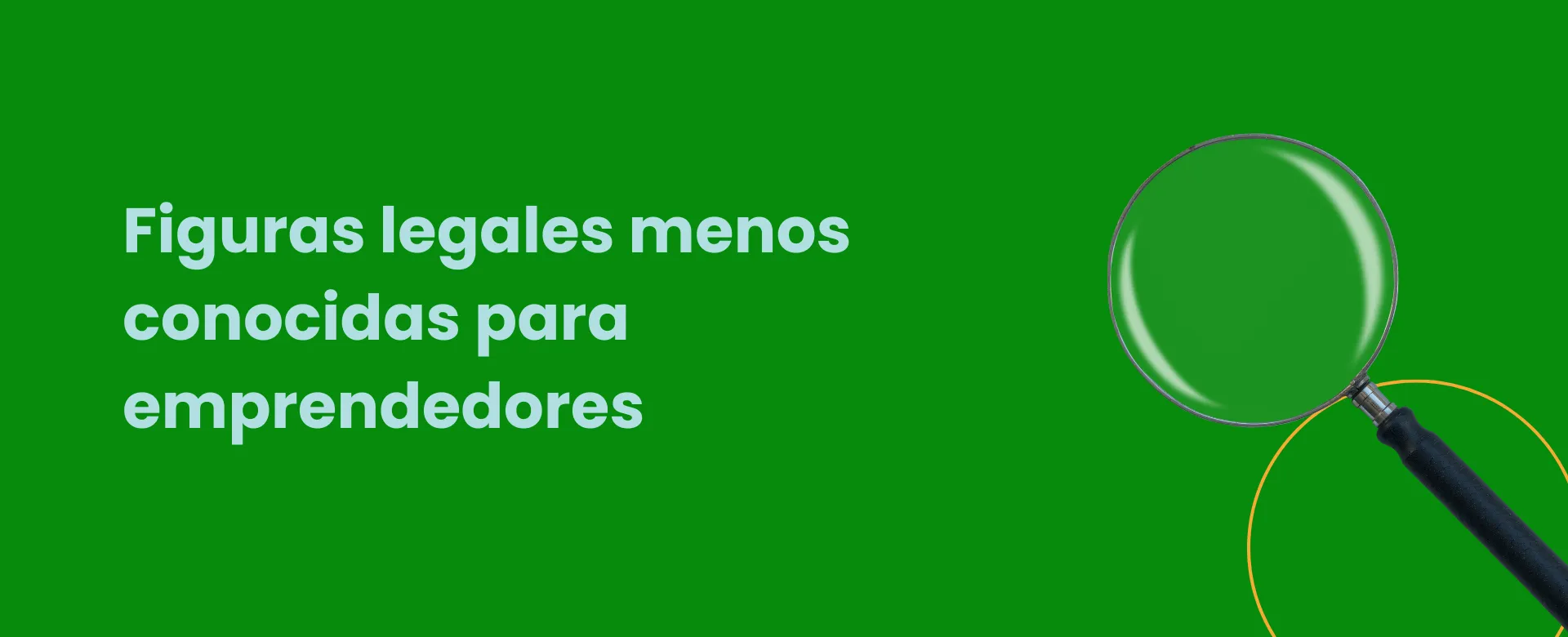 Figuras legales menos conocidas para emprendedores.