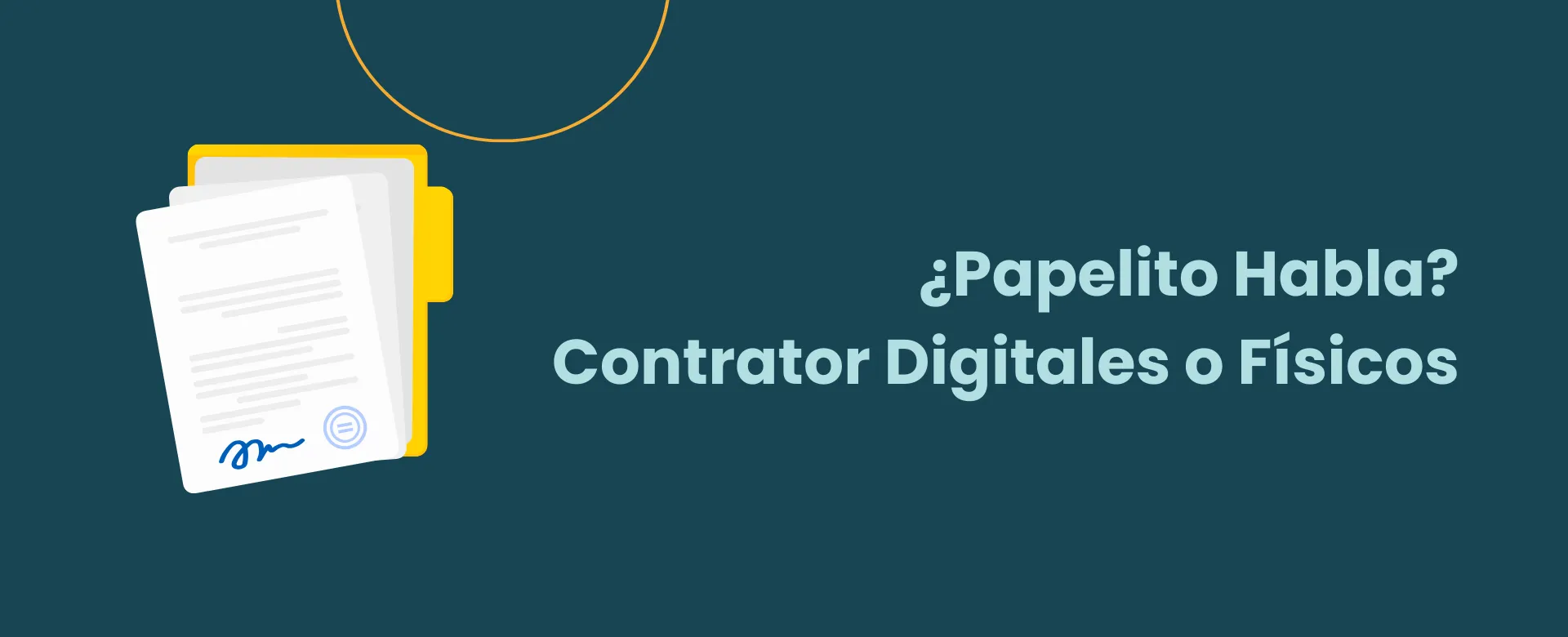 ¿Papelito habla? Contratos Digitales o Físicos