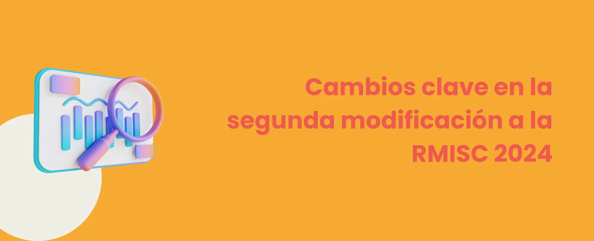 Cambios clave en la segunda modificación a la RMISC 2024