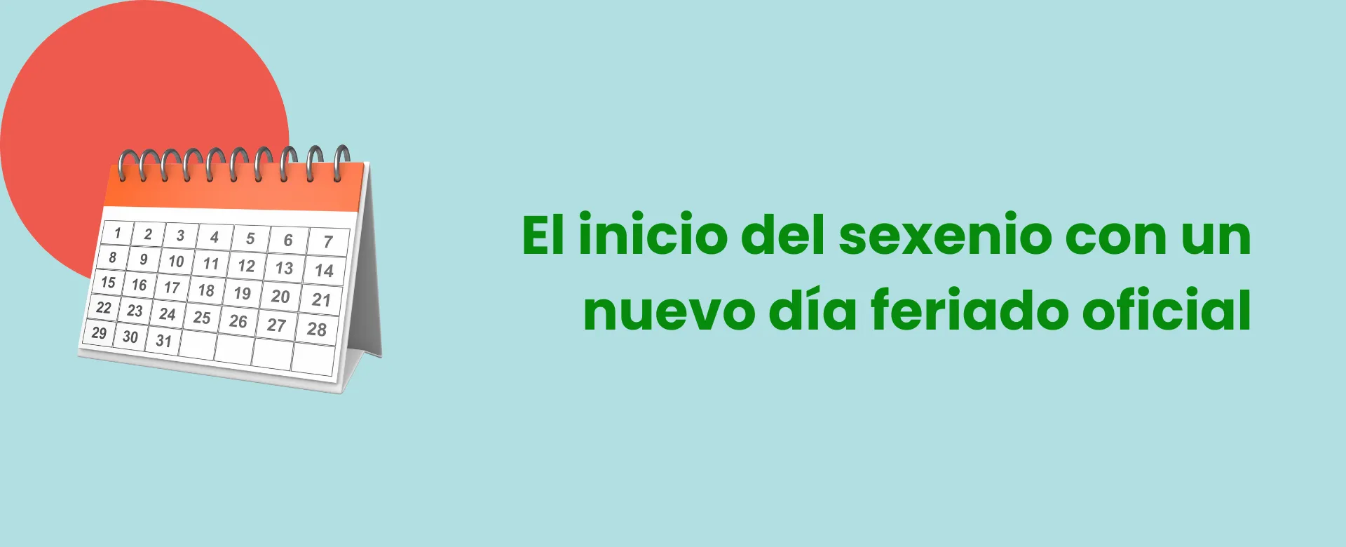 Se reforma la fracción VII del artículo 74 de la Ley Federal del Trabajo: El inicio del sexenio con un nuevo día feriado oficial.