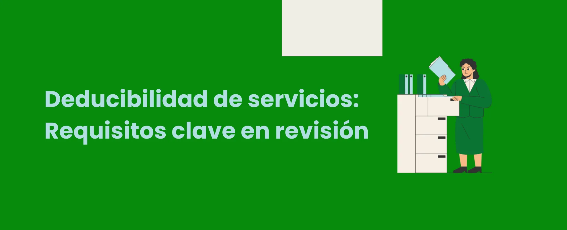 Deducibilidad de servicios: Requisitos clave en revisión